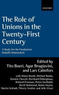 The Role of Unions in the Twenty-First Century: A Report for the Fondazione Rodolfo DeBenedetti di Tito Boeri, Agar Brugiavini, Lars Calmfors edito da OXFORD UNIV PR