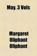 May. 3 Vols di Margaret Wilson Oliphant edito da General Books Llc
