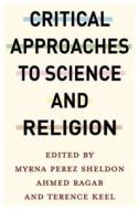 Critical Approaches To Science And Religion edito da Columbia University Press