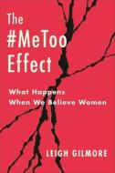 The #MeToo Effect di Leigh Gilmore edito da Columbia University Press