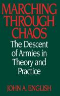 Marching Through Chaos di John A. English edito da Praeger Publishers