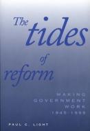 The Tides of Reform - Making Government Work 1945-1995 (Paper) di Paul C. Light edito da Yale University Press