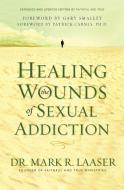Healing the Wounds of Sexual Addiction di Mark Laaser edito da Zondervan