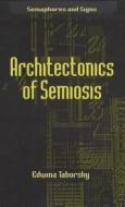 Architectonics of Semiosis di Edwina Taborsky edito da Palgrave MacMillan
