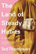 The Land of Steady Habits di Ted Thompson edito da BACK BAY BOOKS