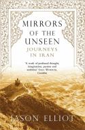 Mirrors of the Unseen di Jason Elliot edito da Pan Macmillan