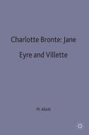 Charlotte Bronte: Jane Eyre and Villette edito da Macmillan Education UK