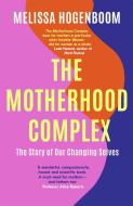 The Motherhood Complex di MELISSA HOGENBOOM edito da Little Brown Paperbacks (a&c)
