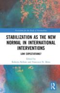 Stabilization As The New Normal In International Interventions edito da Taylor & Francis Ltd