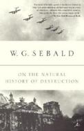 On the Natural History of Destruction di W. G. Sebald edito da MODERN LIB