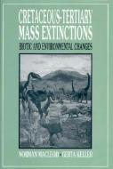 Cretaceous-Tertiary Mass Extinctions: Biotic and Environmental Changes di Gerta Keller, Norman McLeod edito da W W NORTON & CO