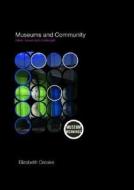 Museums and Community di Elizabeth (University of Ulster Crooke edito da Taylor & Francis Ltd