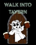 Walk Into Tavern - Campaign Notebook di MANTABLAST edito da Lightning Source Uk Ltd