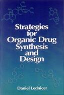 Strategies for Organic Drug Synthesis and Design di Daniel Lednicer edito da Wiley & Sons