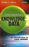 Discovering Knowledge in Data: An Introduction to Data Mining di Daniel T. Larose edito da Wiley-Interscience