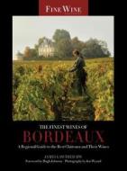 The Finest Wines of Bordeaux: A Regional Guide to the Best Chateaux and Their Wines di James Lawther edito da University of California Press