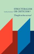 Structuralism or Criticism? di Geoffrey Strickland, Strickland Geoffrey edito da Cambridge University Press