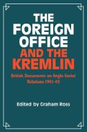The Foreign Office and the Kremlin di P. Stewart Stewart Stewart Michael Ross edito da Cambridge University Press
