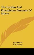 The Lycidas and Epitaphium Damonis of Milton di John Milton edito da Kessinger Publishing