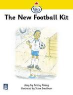 The New Football Kit, Story Street Beginner Stage Step 1, Storybook 3 di Jeremy Strong, Martin Coles, Christine Hall edito da Pearson Education Limited