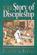 The Story of Discipleship di Elizabeth Barnes edito da ABINGDON PR