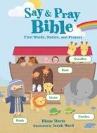 Say And Pray Bible di Diane Stortz edito da Thomas Nelson Publishers