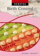 Birth Control di Jacqui Bailey edito da Hachette Children's Books