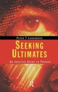 Seeking Ultimates di Peter T. Landsberg edito da CRC Press
