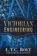 Victorian Engineering di L. T. C. Rolt edito da The History Press