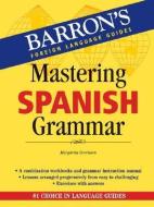 Mastering Spanish Grammar di Margarita Gorrissen edito da BARRONS EDUCATION SERIES