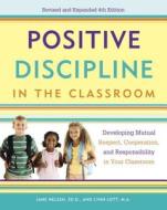 Positive Discipline In The Classroom di Lynn Lott, Jane Nelsen edito da Random House USA Inc
