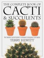 The Complete Book of Cacti & Succulents di Terry Hewitt edito da DK Publishing (Dorling Kindersley)