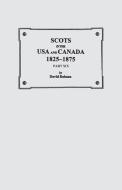 Scots in the USA and Canada, 1825-1875. Part Six di David Dobson edito da Clearfield