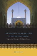 The Politics of Knowledge in Premodern Islam di Omid Safi edito da The University of North Carolina Press