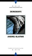 Blatnik, A:  Skinswaps di Andrej Blatnik edito da Northwestern University Press