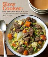 Slow Cooker: the Best Cookbook Ever di Diane Phillips edito da Chronicle Books