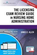 The Licensing Exam Review Guide in Nursing Home Administration, Seventh Edition di James E. Allen edito da SPRINGER PUB
