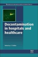 Decontamination in Hospitals and Healthcare di Jimmy Walker edito da WOODHEAD PUB