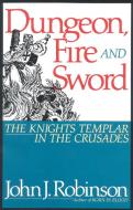 Dungeon, Fire and Sword di John J. Robinson edito da Rowman & Littlefield