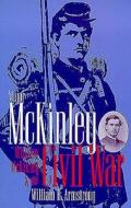 Major McKinley: William McKinley & the Civil War di William H. Armstrong edito da KENT STATE UNIV PR