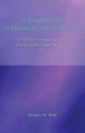 Simple Guide to Planetary Transformation di Gregory M. (Gregory M. Toole) Toole edito da DeVorss & Co ,U.S.
