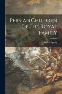 Persian Children Of The Royal Family edito da LIGHTNING SOURCE INC