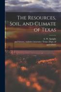 The Resources, Soil, and Climate of Texas edito da LEGARE STREET PR