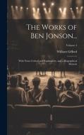 The Works of Ben Jonson...: With Notes Critical and Explanatory, and a Biographical Memoir; Volume 4 di William Gifford edito da LEGARE STREET PR