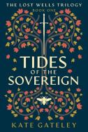 Tides of the Sovereign di Kate Gateley edito da FriesenPress