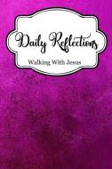 Daily Reflections: Walking with Jesus di Tina Golden edito da INDEPENDENTLY PUBLISHED