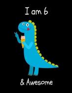 I Am 6: Cute Jurassic Dinosaur T-Rex Sticker Book/Sketchbook Birthday Gift for Boys Blank Pages for Drawing, Doodling, S di Ladymberries Publishing edito da INDEPENDENTLY PUBLISHED
