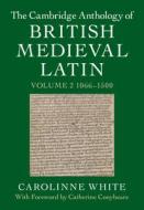 The Cambridge Anthology Of British Medieval Latin: Volume 2, 1066-1500 edito da Cambridge University Press