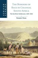 The Borders of Race in Colonial South Africa di Robert Ross edito da Cambridge University Press