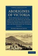 Aborigines of Victoria di Robert Brough Smyth edito da Cambridge University Press